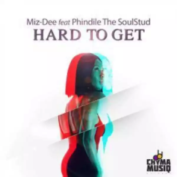 Miz-dee - Hard to  Get ft. Phindile The SoulStud
